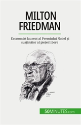 Milton Friedman : Economist laureat al Premiului Nobel și susținător al pieței libere - de Saeger, Ariane