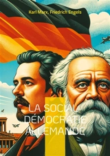 La social-démocratie allemande : Une analyse critique du développement du Parti social-démocrate allemand par les fondateurs du marxisme - Marx, Karl