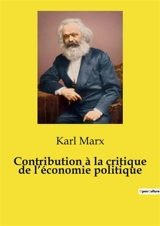 Contribution à la critique de l’économie politique - Marx, Karl