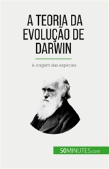 A Teoria da Evolução de Darwin : A origem das espécies - Parmentier, Romain