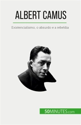 Albert Camus : Existencialismo, o absurdo e a rebeldia - Tiberghien, Eve