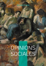 Opinions sociales : Plaidoyer pour la justice sociale - Anatole France