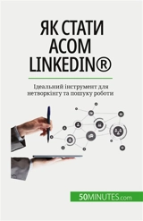 Як стати асом LinkedIn® : Ідеальний інструмент для нетворкінгу та пошуку роботи - Charlier, Maïllys