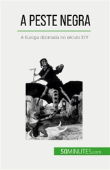 A Peste Negra : A Europa dizimada no século XIV - Duhoux, Jonathan