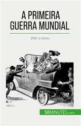 A Primeira Guerra Mundial (Volume 1) : 1914, o início - Janssens de Bisthoven, Benjamin