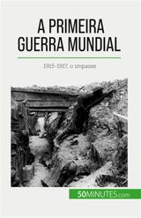 A Primeira Guerra Mundial (Volume 2) : 1915-1917, o impasse - Janssens de Bisthoven, Benjamin