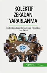 Kolektif zekadan yararlanma : Ekibinizin becerilerinden en iyi şekilde yararlanın - Bronckart, Véronique