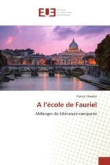 A l'école de Fauriel : Mélanges de littérature comparée - Francis Claudon