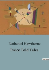 Twice Told Tales - Nathaniel Hawthorne