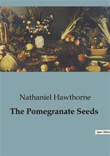 The Pomegranate Seeds - Nathaniel Hawthorne
