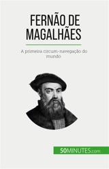 Fernão de Magalhães : A primeira circum-navegação do mundo - Parmentier, Romain