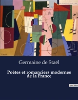 Poètes et romanciers modernes de la France : Un panorama des figures littéraires françaises du XIXe siècle - Germaine de Staël-Holstein