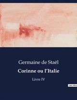 Corinne ou l’Italie : Une exploration littéraire et culturelle de l'Italie à travers les yeux de Corinne. - Germaine de Staël-Holstein
