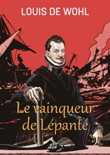 Le vainqueur de Lépante - Louis De Wohl