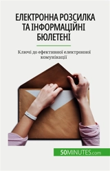 Eлектронна розсилка та інформаційні бюлетені : Ключі до ефективної електронної комунікації - Magalie Damel