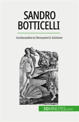 Sandro Botticelli : Ambasadorul Renașterii italiene - Sgalbiero, Tatiana