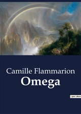 Omega : Theological Significance of Alpha and Omega in Jewish and Christian Traditions - Camille Flammarion