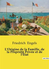 L'Origine de la Famille, de la Propriété Privée et de l'Etat - Engels, Friedrich