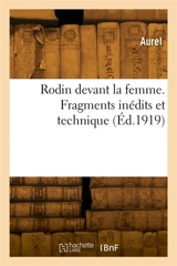 Rodin devant la femme. Fragments inédits et technique - Aurel