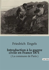 Introduction à la guerre civile en France 1871 : ( La commune de Paris ) - Engels, Friedrich
