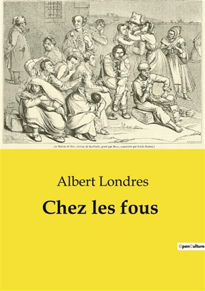 Chez les fous - Albert Londres