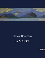 LA MAISON - Henry Bordeaux