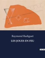 LES JOUES EN FEU : Les tourments d'un jeune cœur dans la France d'après-guerre - Raymond Radiguet