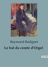 Le bal du comte d'Orgel - Raymond Radiguet