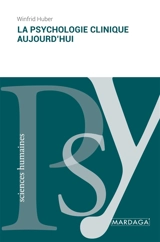 La psychologie clinique aujourd'hui - Winfrid Huber