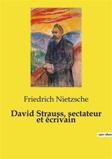 David Strauss, sectateur et écrivain - Nietzsche, Friedrich