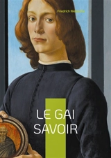 Le Gai Savoir : Odyssée philosophique joyeuse - Nietzsche, Friedrich