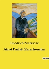 Ainsi Parlait Zarathoustra - Nietzsche, Friedrich