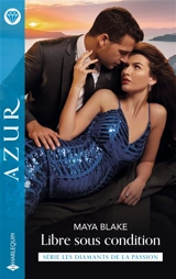 Libre sous condition : les diamants de la passion - Maya Blake