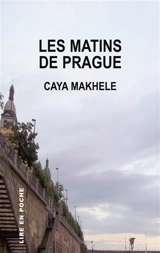 Les matins de Prague - Caya Makhélé