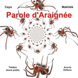 Parole d'Araignée : Théâtre Jeunesse - Caya Makhélé