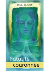 Fatalité couronnée - Ariane Bilheran