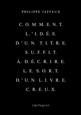 Comment l'idée d'un titre suffit à décrire le sort d'un livre creux - Philippe Jaffeux