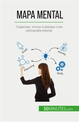Mapa Mental : Organizar, inovar e planear com cartografia mental - Miguël Lecomte