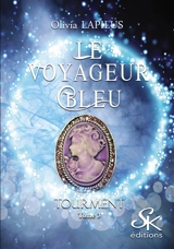 Le voyageur bleu 3 : Tourment - Olivia Lapilus