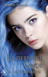 La dernière onde. Vol. 3. Les gouffreurs - Marine Stengel