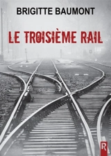 Le troisième rail - Brigitte Baumont