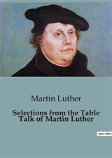 Selections from the Table Talk of Martin Luther - Martin Luther