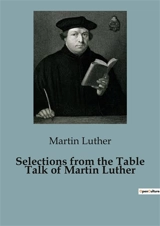 Selections from the Table Talk of Martin Luther - Martin Luther