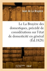 Le La Bruyère des domestiques, précédé de considérations sur l'état de domesticité en général - Jean de La Bruyère