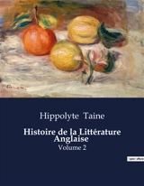 Histoire de la Littérature Anglaise : Volume 2 - Hippolyte-Adolphe Taine
