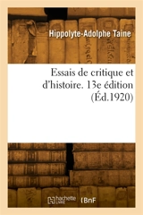 Essais de critique et d'histoire. 13e édition - Hippolyte-Adolphe Taine