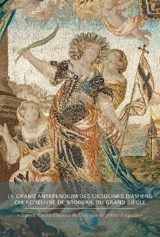 Le grand antependium des Ursulines d'Amiens, chef-d'oeuvre de broderie du Grand Siècle : autant d'actes d'amour de Dieu que de points d'aiguille - François Séguin