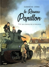 Le réseau Papillon. Vol. 10. Les chemins de la Libération - Franck Dumanche