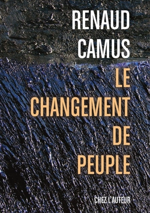 Le Changement de peuple - Renaud Camus