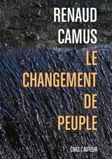 Le Changement de peuple - Renaud Camus